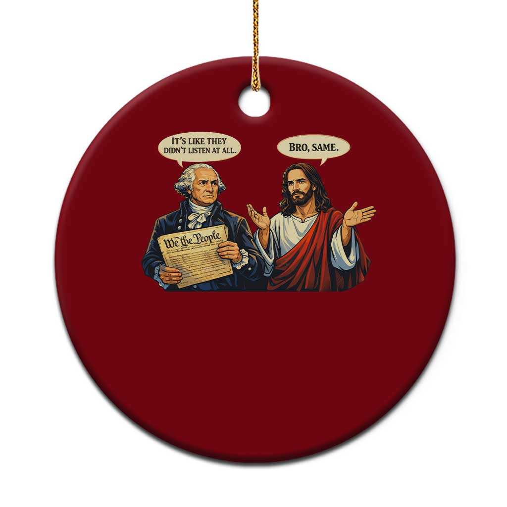 Funny Its Like They Didnt Listen At All Bro Same Meme Ceramic Ornament