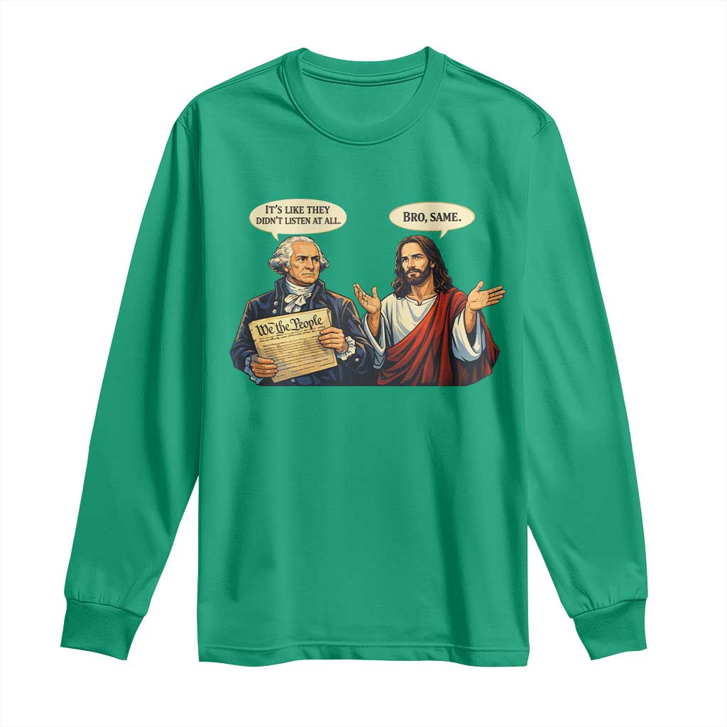 Funny Its Like They Didnt Listen At All Bro Same Meme Long Sleeve Shirt