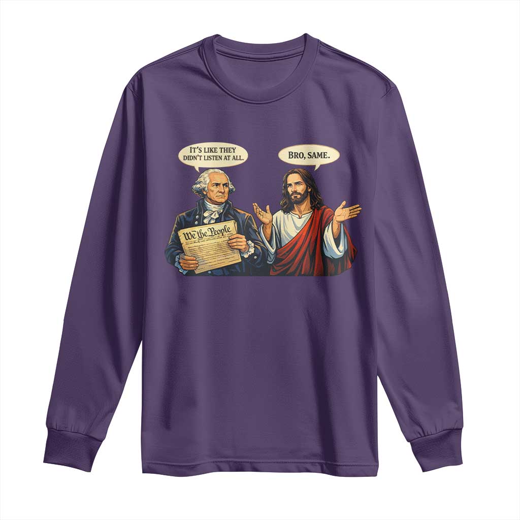 Funny Its Like They Didnt Listen At All Bro Same Meme Long Sleeve Shirt