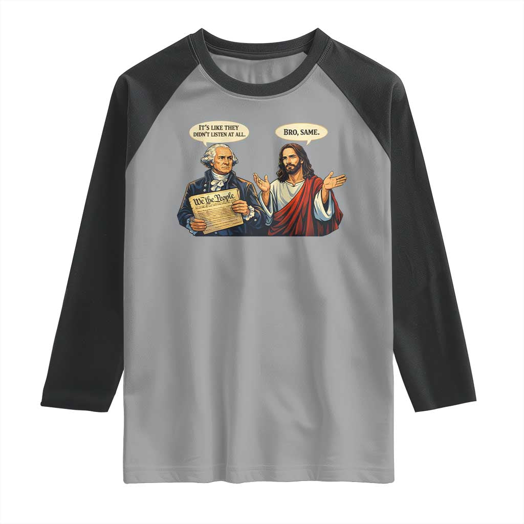 Funny Its Like They Didnt Listen At All Bro Same Meme Raglan Shirt