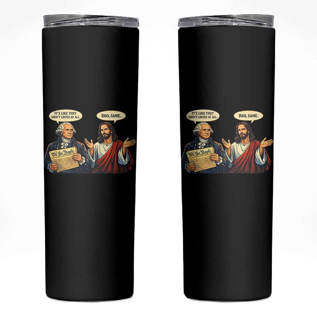 Funny Its Like They Didnt Listen At All Bro Same Meme Skinny Tumbler