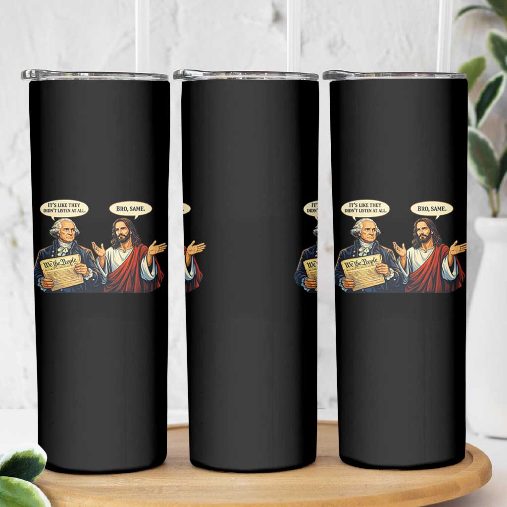 Funny Its Like They Didnt Listen At All Bro Same Meme Skinny Tumbler