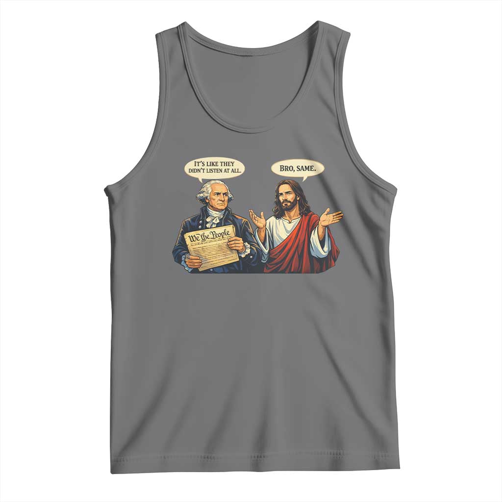 Funny Its Like They Didnt Listen At All Bro Same Meme Tank Top