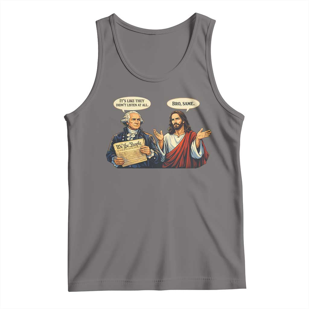 Funny Its Like They Didnt Listen At All Bro Same Meme Tank Top