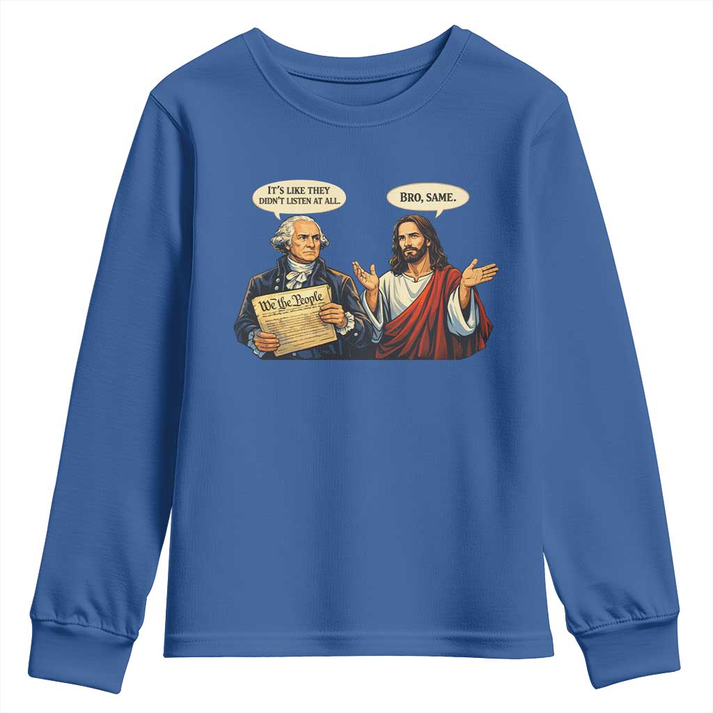 Funny Its Like They Didnt Listen At All Bro Same Meme Youth Sweatshirt