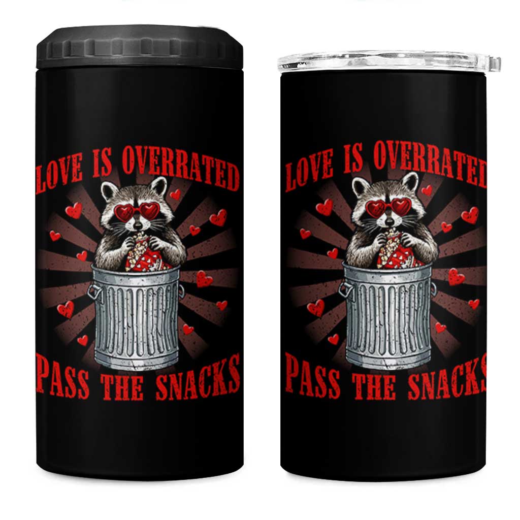 Funny Raccoon Valentine 4 in 1 Can Cooler Tumbler Love Is Overrated Pass The Snacks