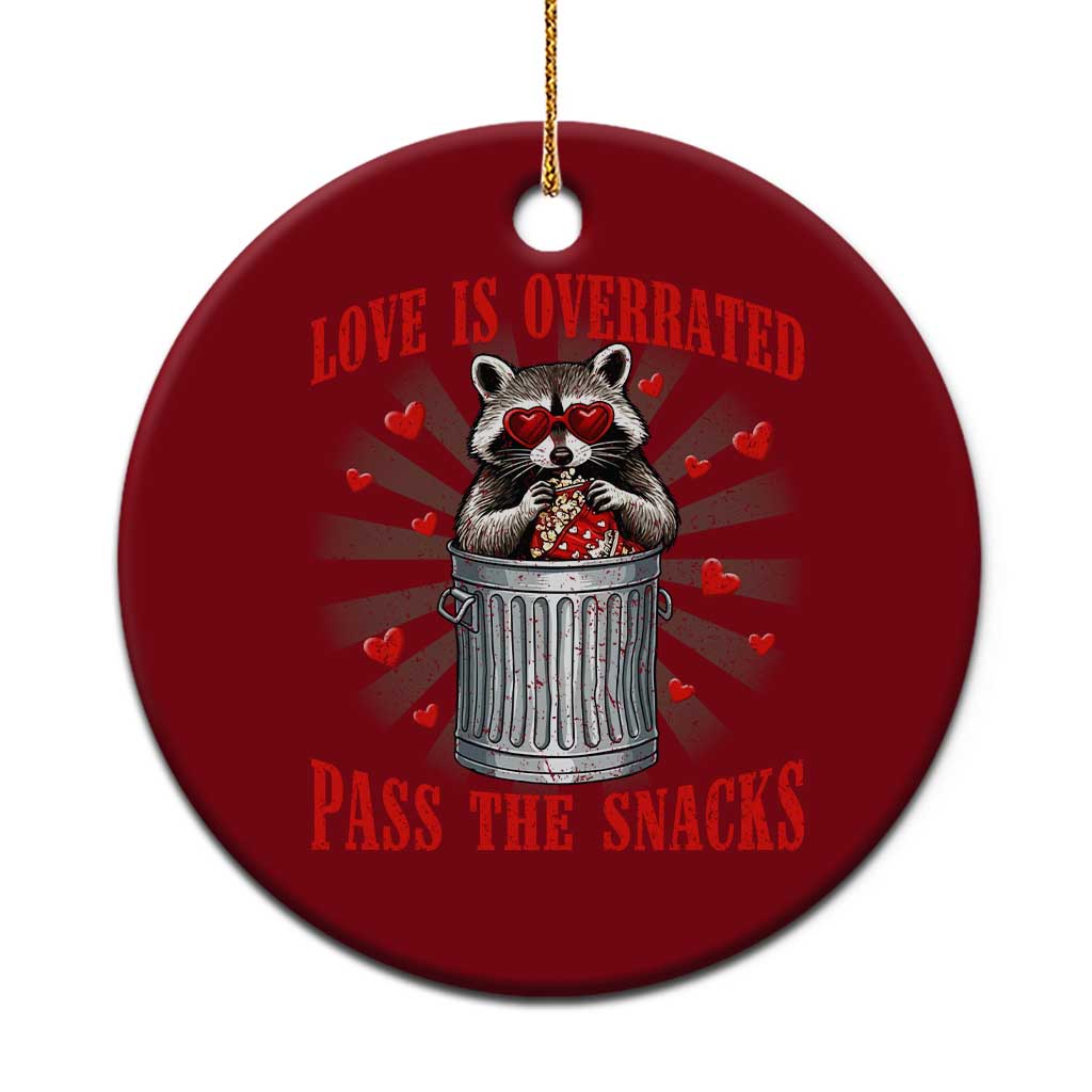 Funny Raccoon Valentine Ceramic Ornament Love Is Overrated Pass The Snacks