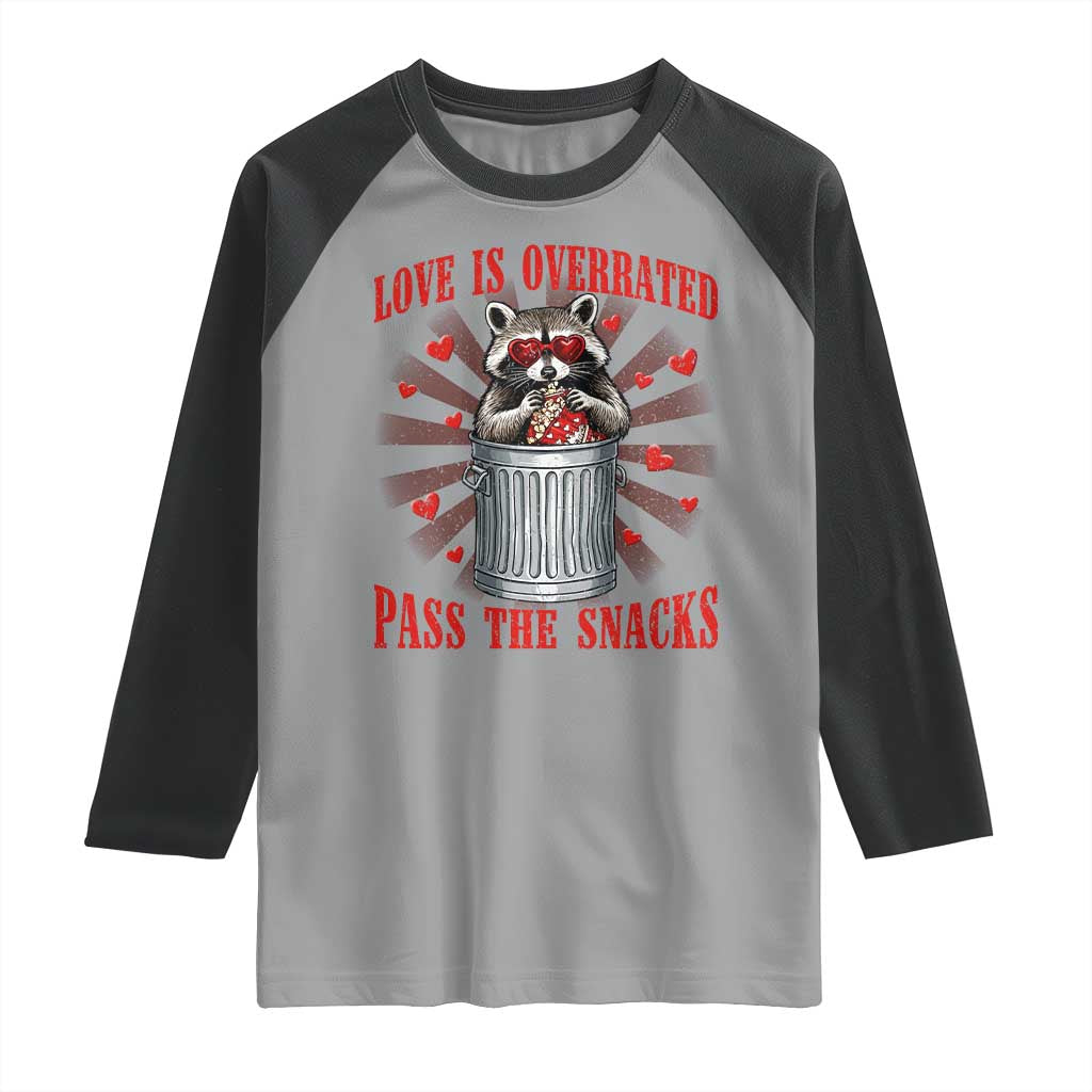 Funny Raccoon Valentine Raglan Shirt Love Is Overrated Pass The Snacks