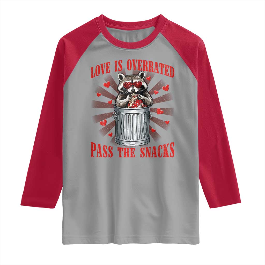 Funny Raccoon Valentine Raglan Shirt Love Is Overrated Pass The Snacks