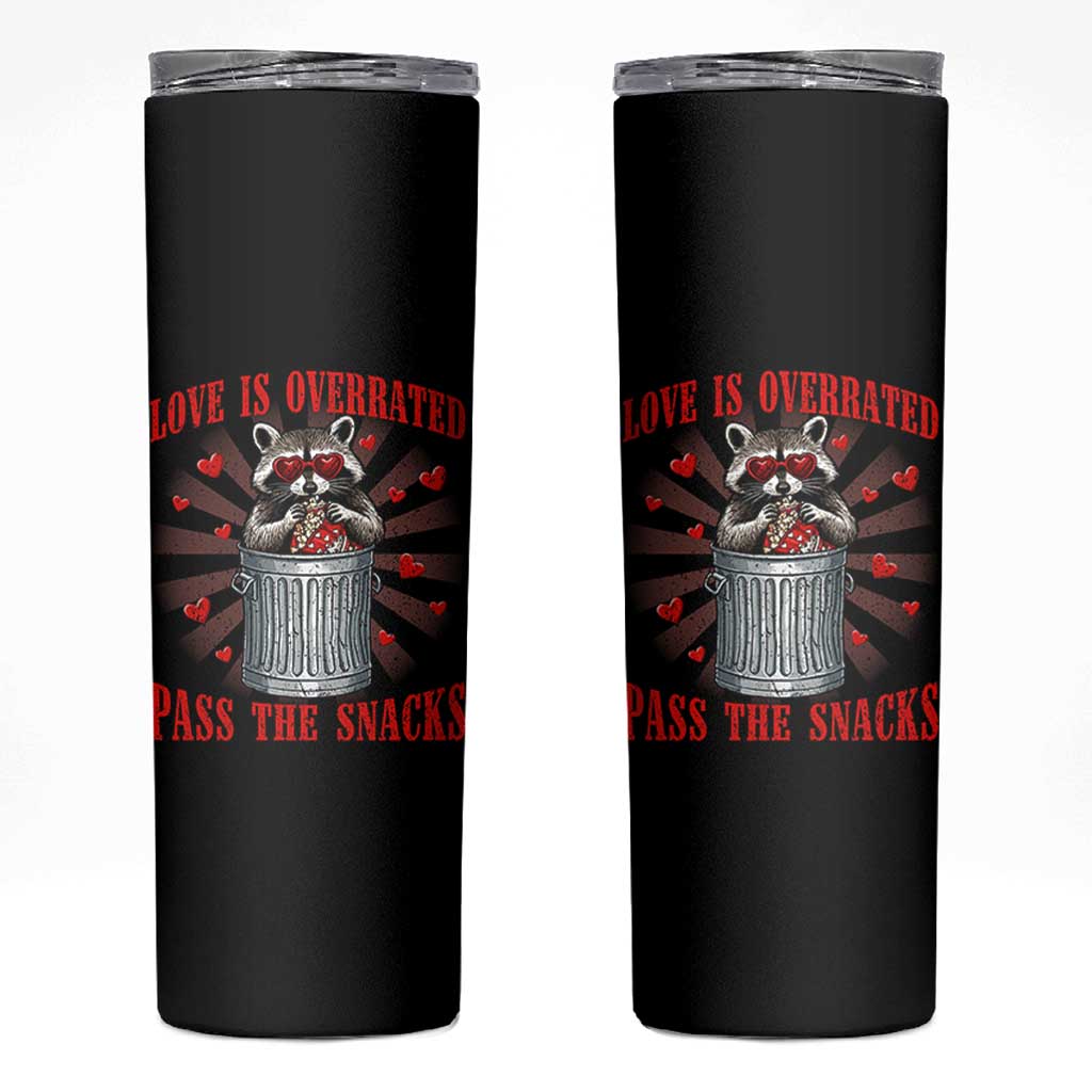 Funny Raccoon Valentine Skinny Tumbler Love Is Overrated Pass The Snacks