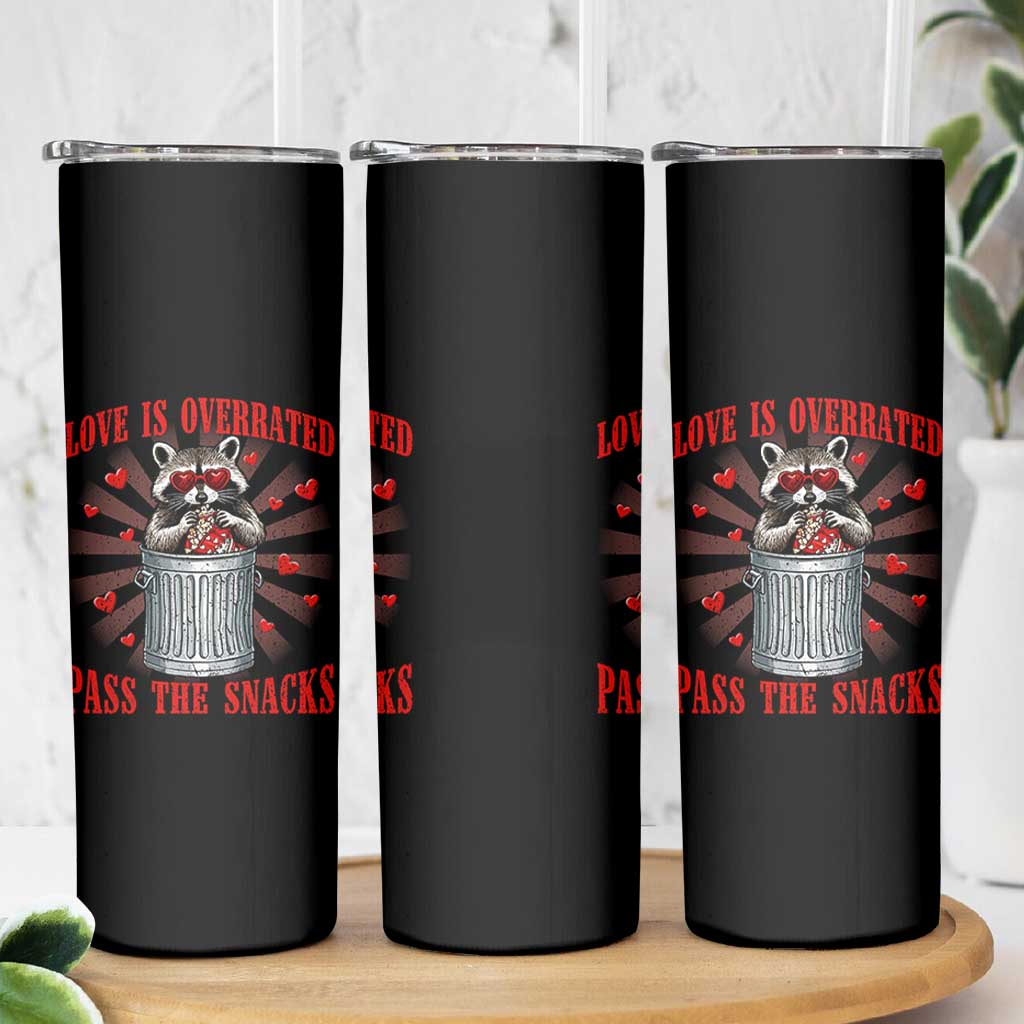 Funny Raccoon Valentine Skinny Tumbler Love Is Overrated Pass The Snacks