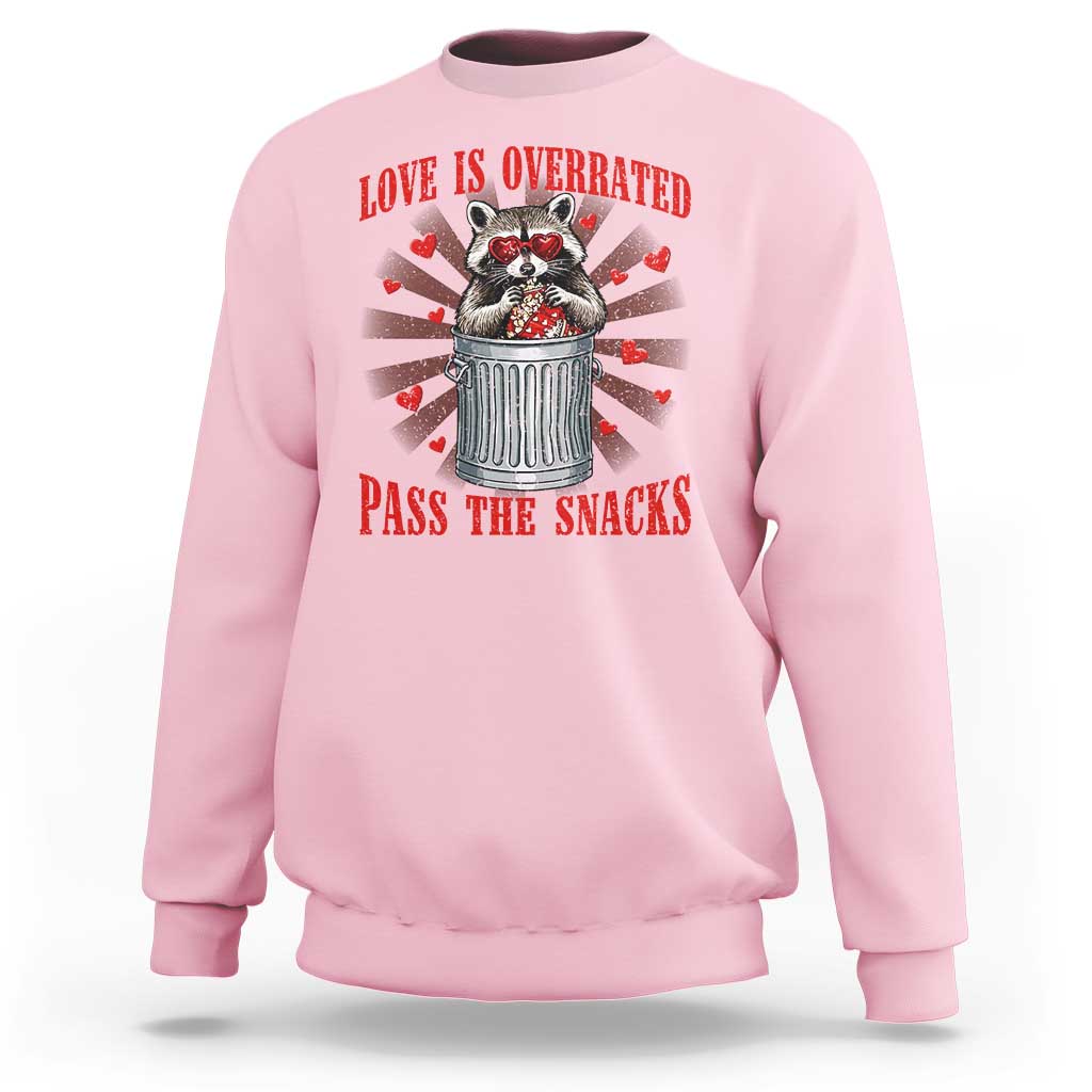 Funny Raccoon Valentine Sweatshirt Love Is Overrated Pass The Snacks