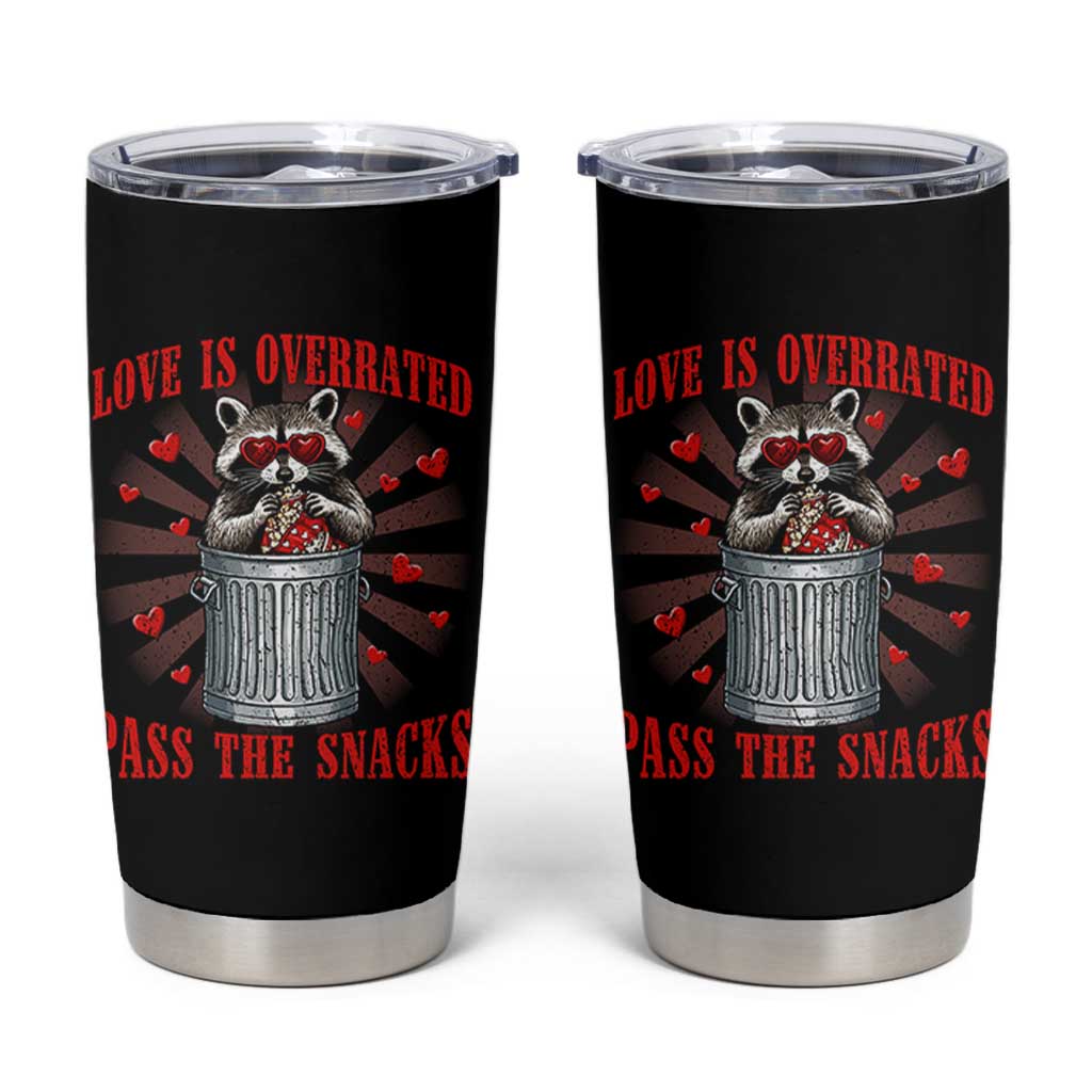 Funny Raccoon Valentine Tumbler Cup Love Is Overrated Pass The Snacks