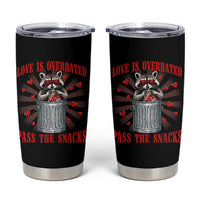 Funny Raccoon Valentine Tumbler Cup Love Is Overrated Pass The Snacks