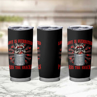 Funny Raccoon Valentine Tumbler Cup Love Is Overrated Pass The Snacks