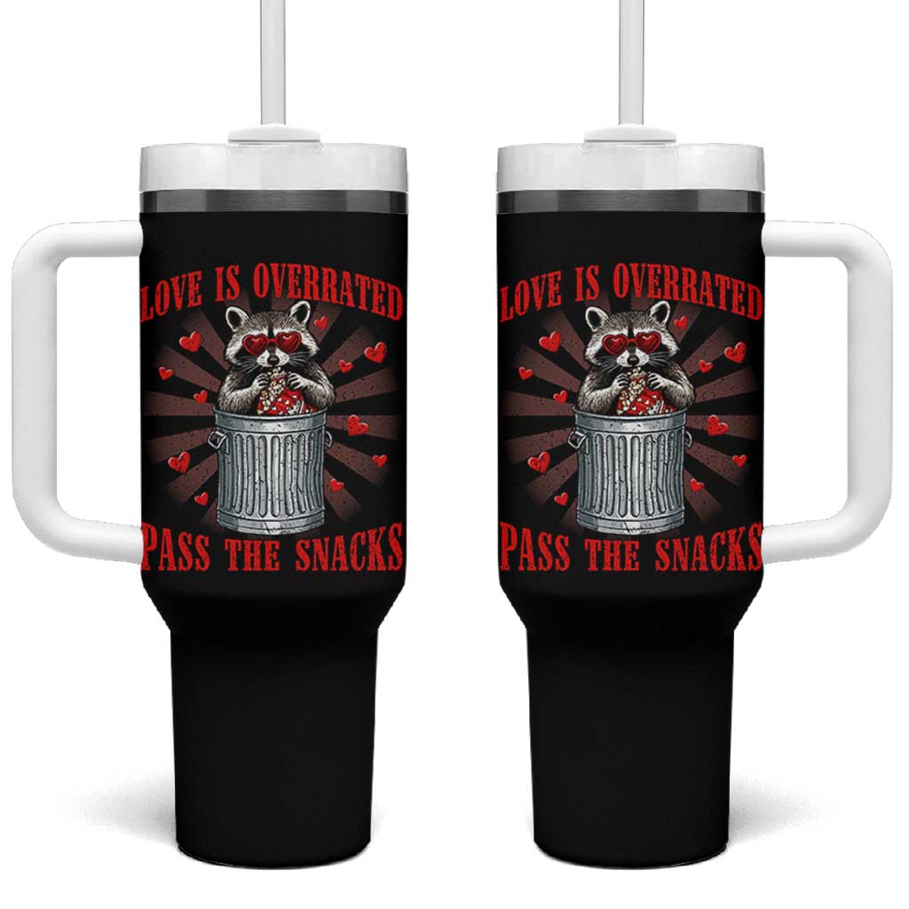 Funny Raccoon Valentine Tumbler With Handle Love Is Overrated Pass The Snacks