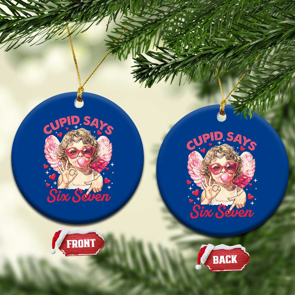 Funny 67 Valentines Day Ceramic Ornament Cupid Say Six Seven 67 Meme