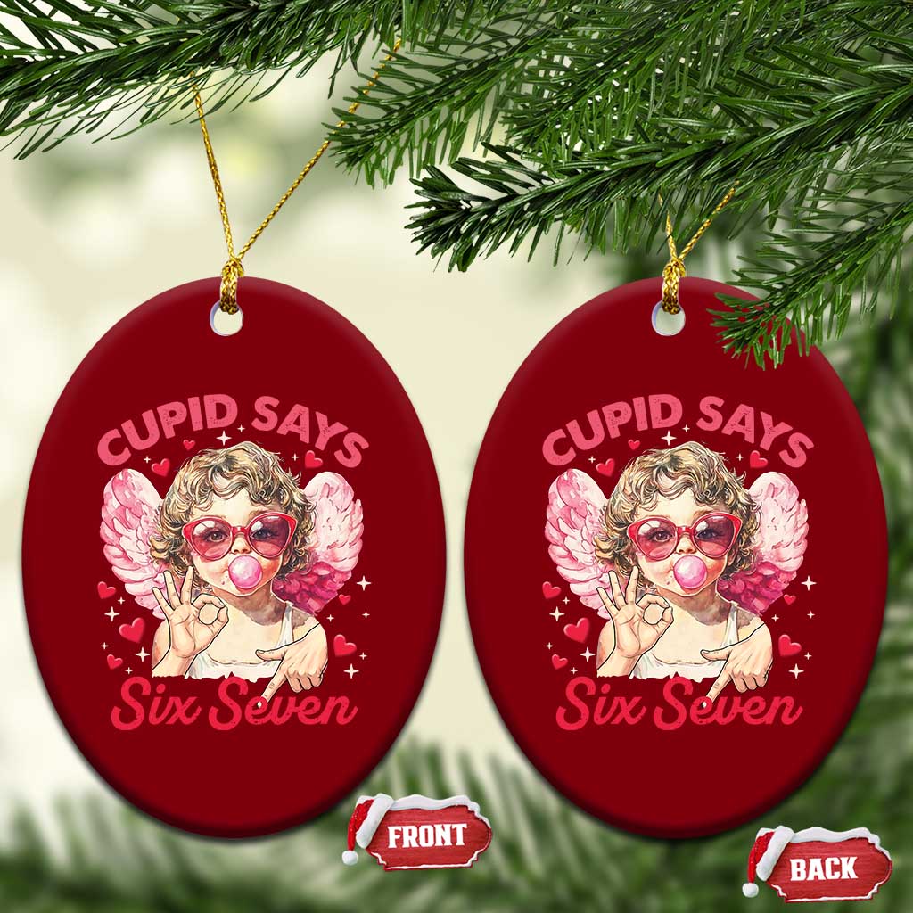 Funny 67 Valentines Day Ceramic Ornament Cupid Say Six Seven 67 Meme