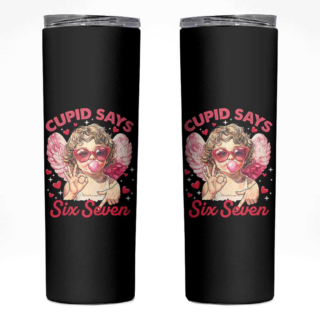 Funny 67 Valentines Day Skinny Tumbler Cupid Say Six Seven 67 Meme