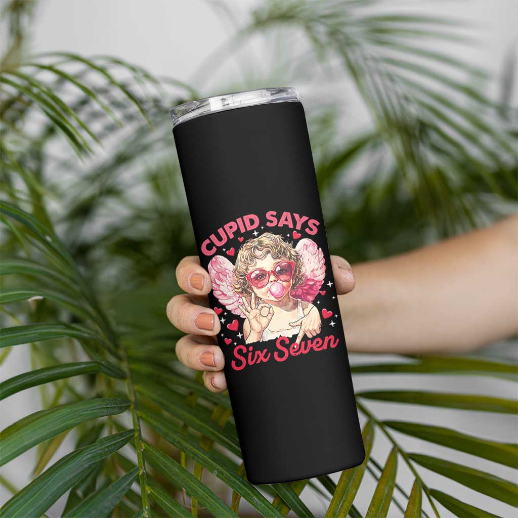 Funny 67 Valentines Day Skinny Tumbler Cupid Say Six Seven 67 Meme
