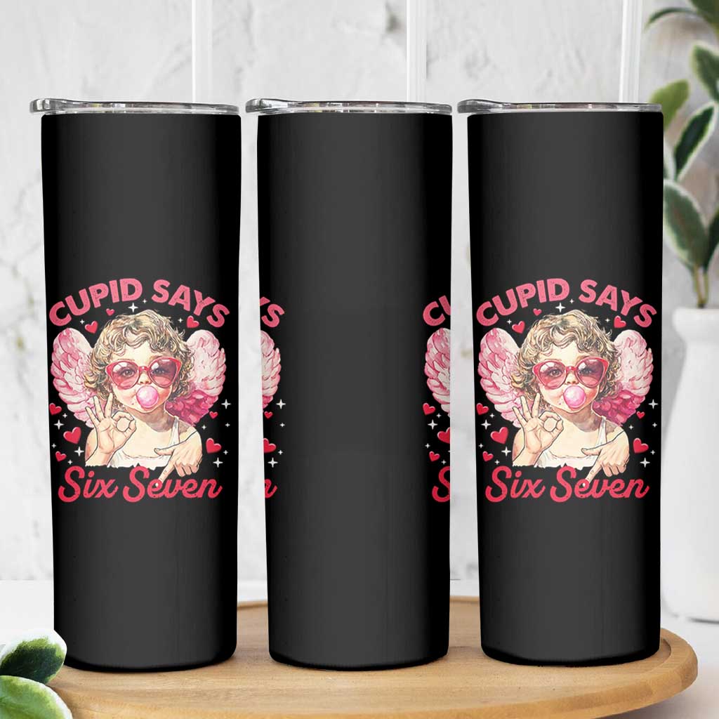 Funny 67 Valentines Day Skinny Tumbler Cupid Say Six Seven 67 Meme