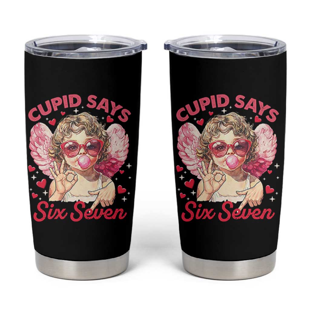 Funny 67 Valentines Day Tumbler Cup Cupid Say Six Seven 67 Meme