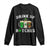 Funny St Patrick's Day Irish Beer Drinking Long Sleeve Shirt Drink Up Bitches Ireland Flag