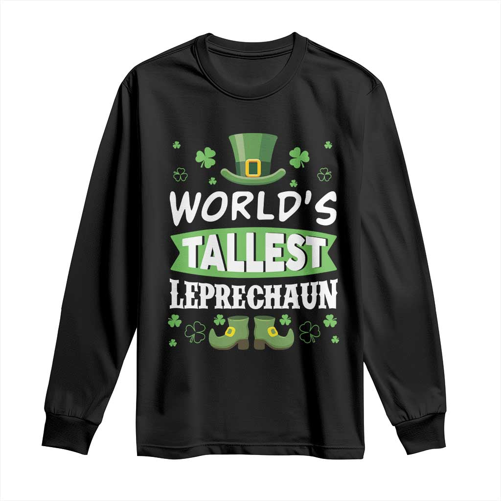 Funny World's Tallest Leprechaun St Patrick's Day Long Sleeve Shirt Shamrock
