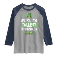 Funny World's Tallest Leprechaun St Patrick's Day Raglan Shirt Shamrock