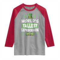 Funny World's Tallest Leprechaun St Patrick's Day Raglan Shirt Shamrock