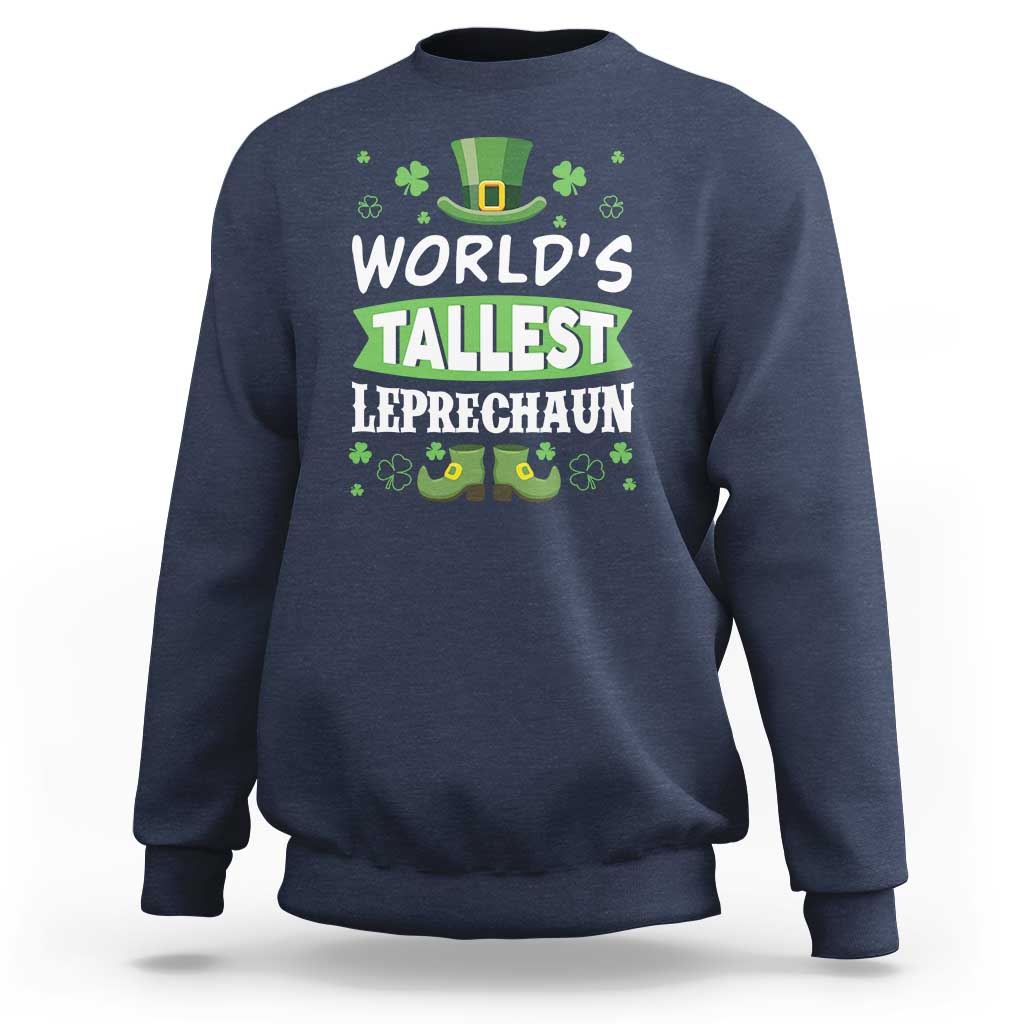 Funny World's Tallest Leprechaun St Patrick's Day Sweatshirt Shamrock