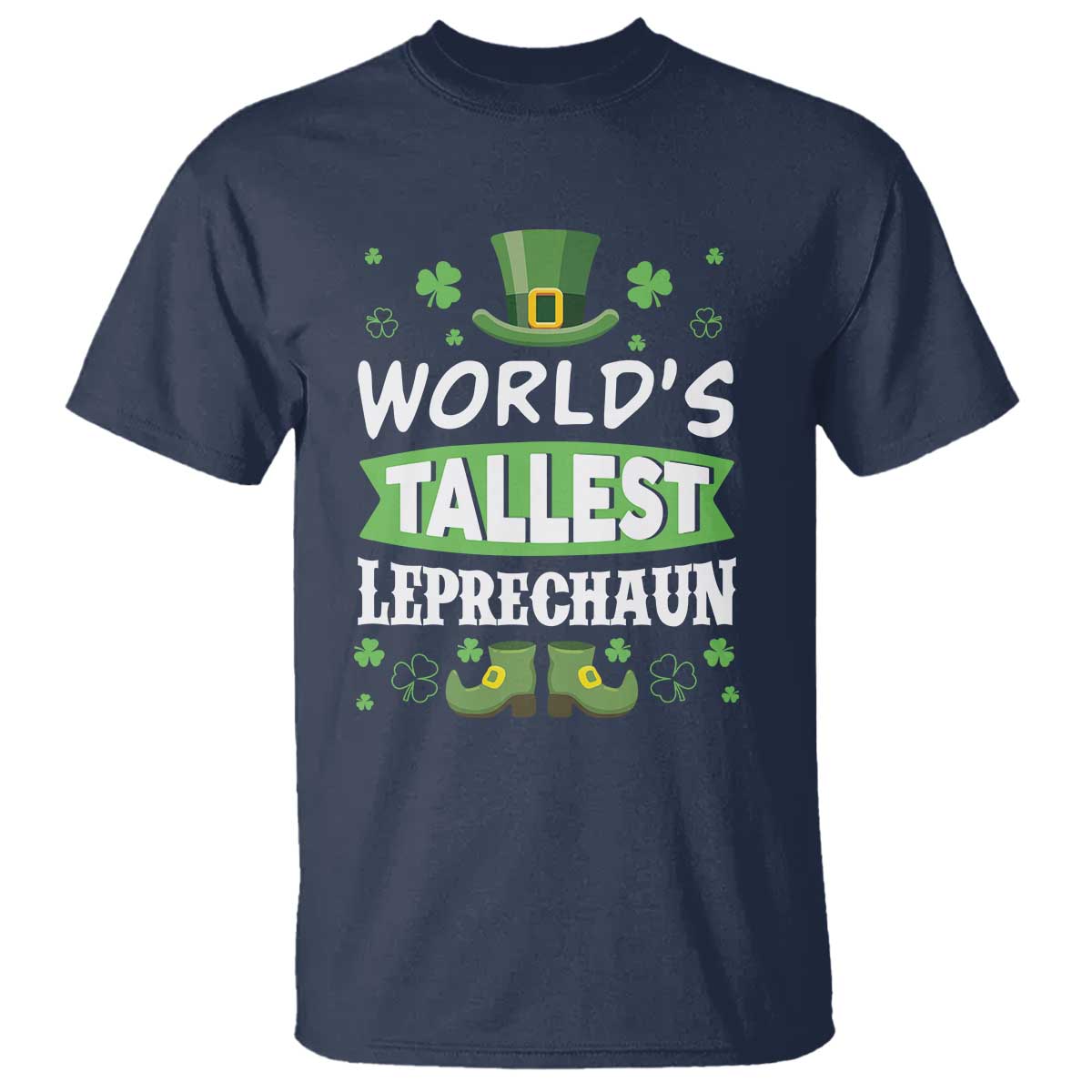 Funny World's Tallest Leprechaun St Patrick's Day T Shirt Shamrock