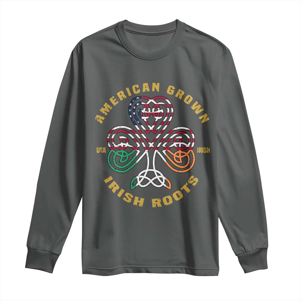 American Grown With Irish Roots Long Sleeve Shirt Irish American Shamrock