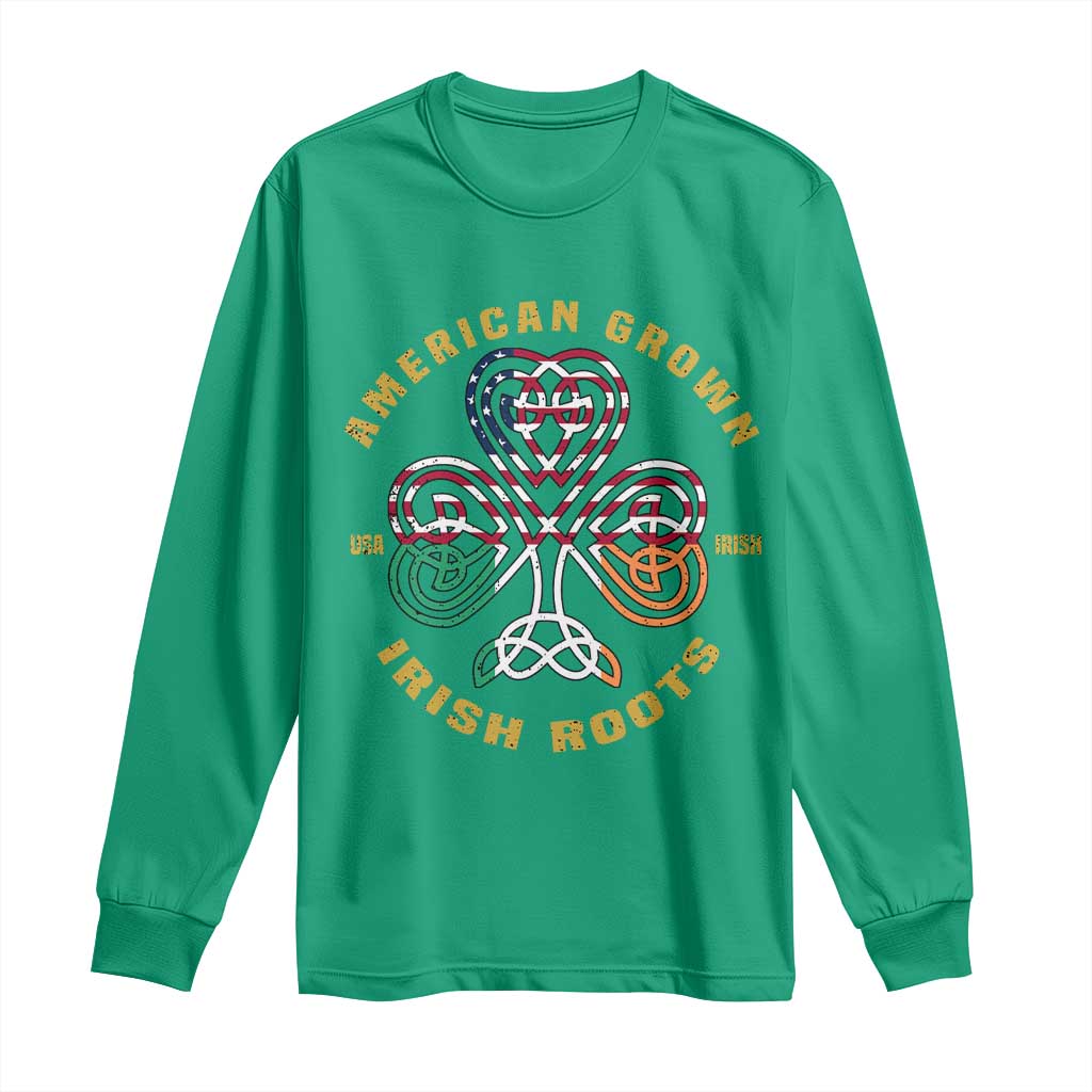 American Grown With Irish Roots Long Sleeve Shirt Irish American Shamrock