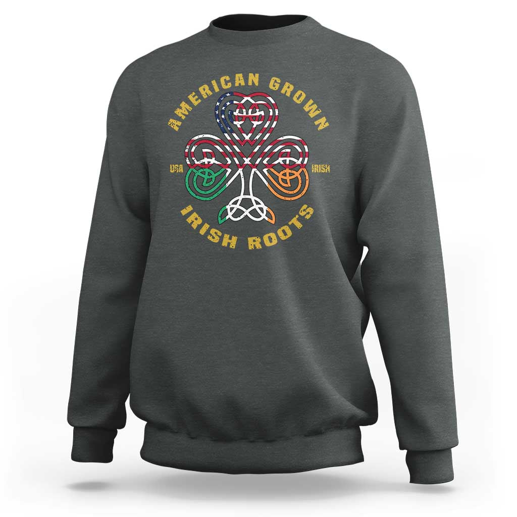 American Grown With Irish Roots Sweatshirt Irish American Shamrock