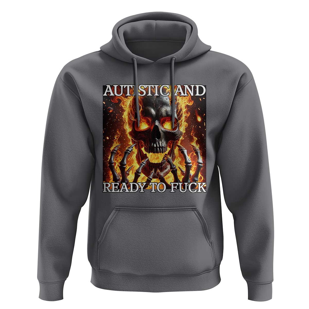 Funny Autistic And Ready To Fuck Hoodie Fire Skeleton Autism Humor Joke