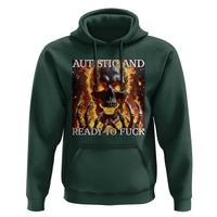Funny Autistic And Ready To Fuck Hoodie Fire Skeleton Autism Humor Joke