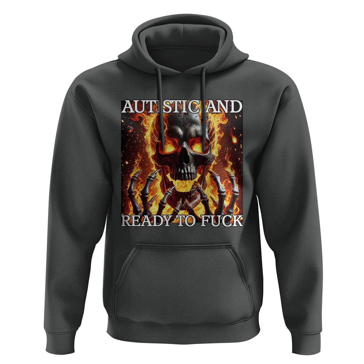 Funny Autistic And Ready To Fuck Hoodie Fire Skeleton Autism Humor Joke