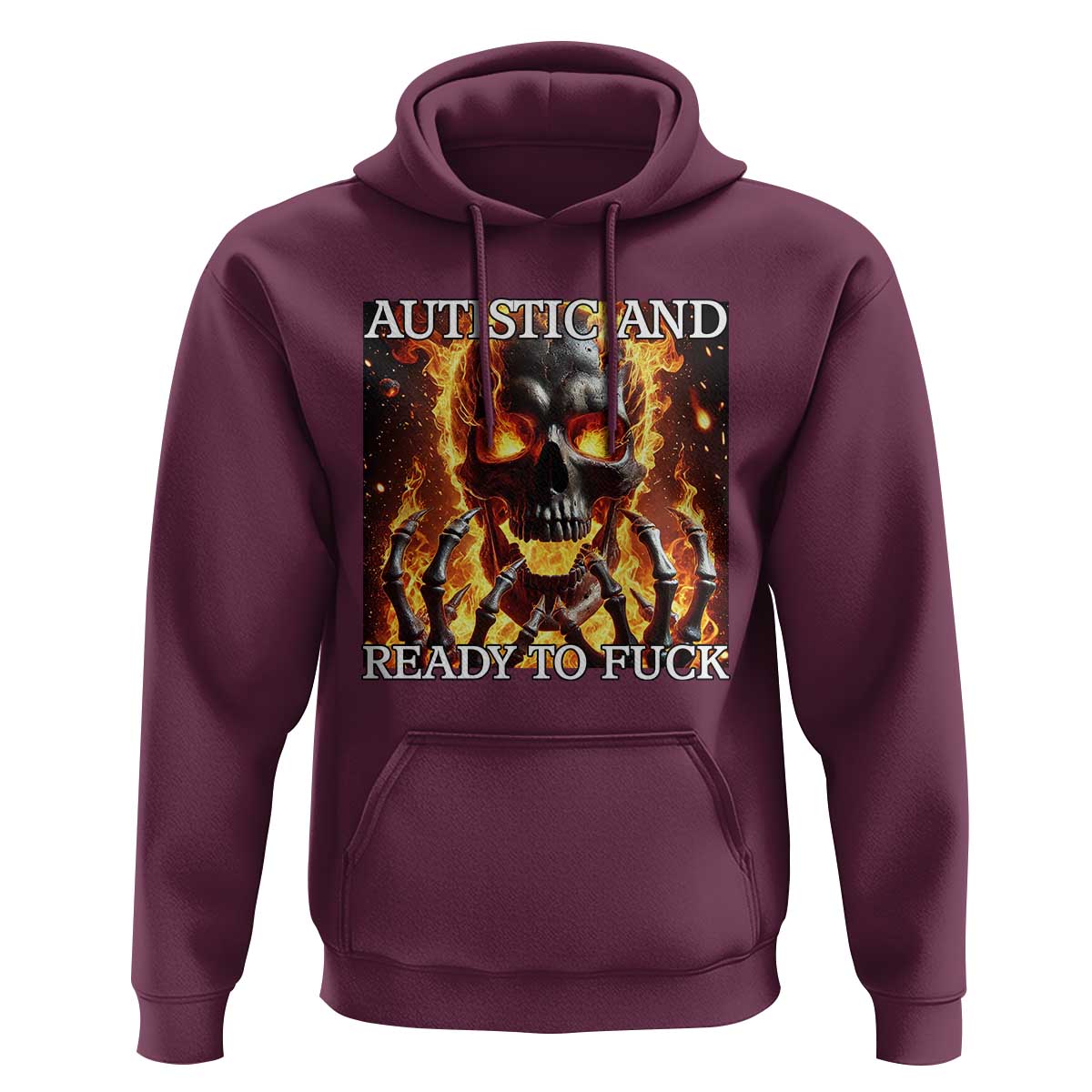 Funny Autistic And Ready To Fuck Hoodie Fire Skeleton Autism Humor Joke
