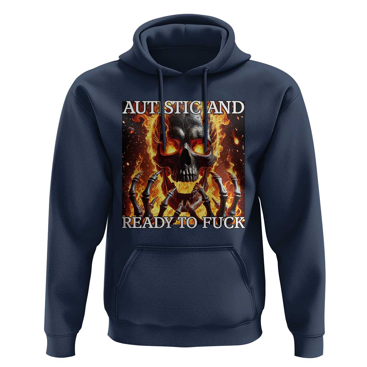 Funny Autistic And Ready To Fuck Hoodie Fire Skeleton Autism Humor Joke