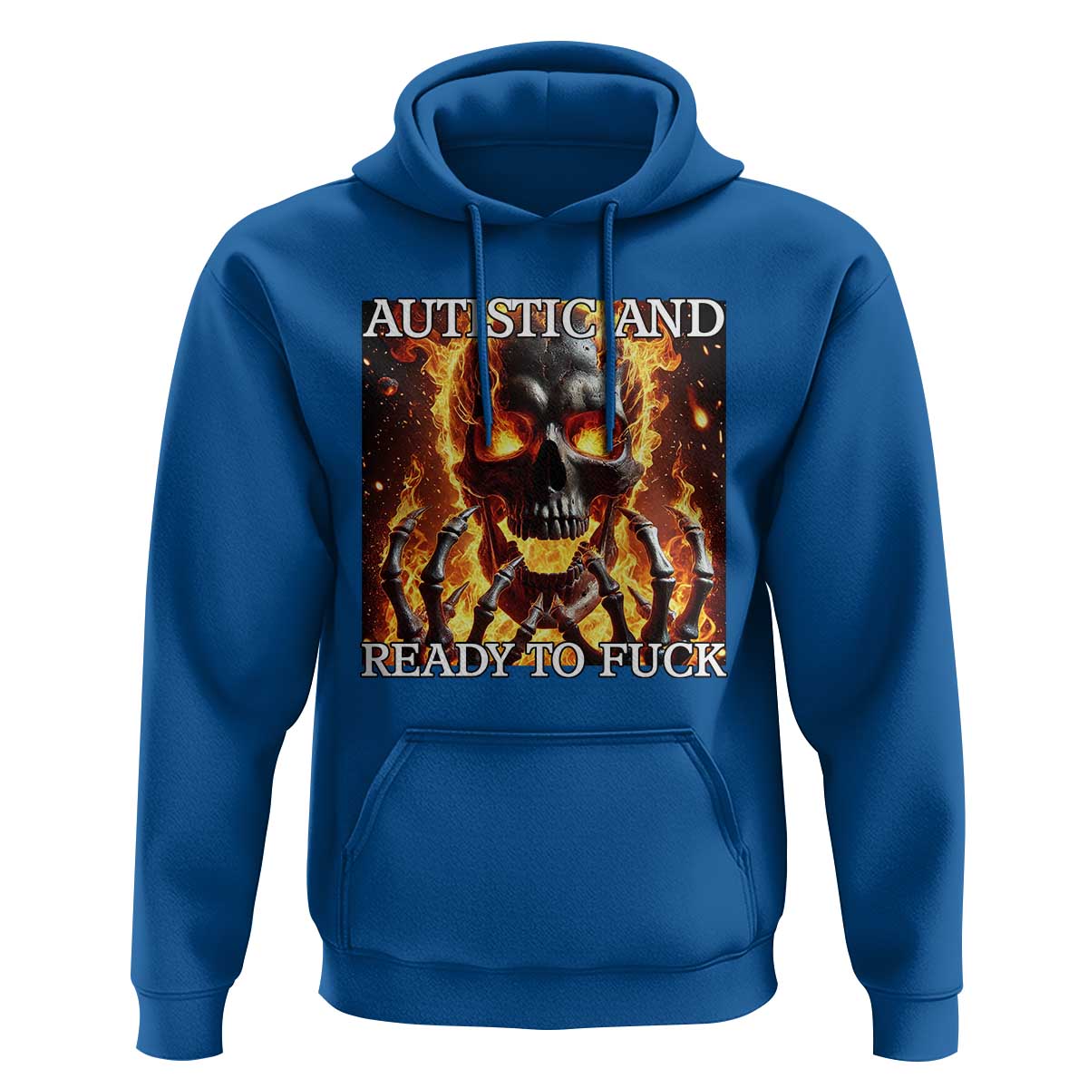 Funny Autistic And Ready To Fuck Hoodie Fire Skeleton Autism Humor Joke