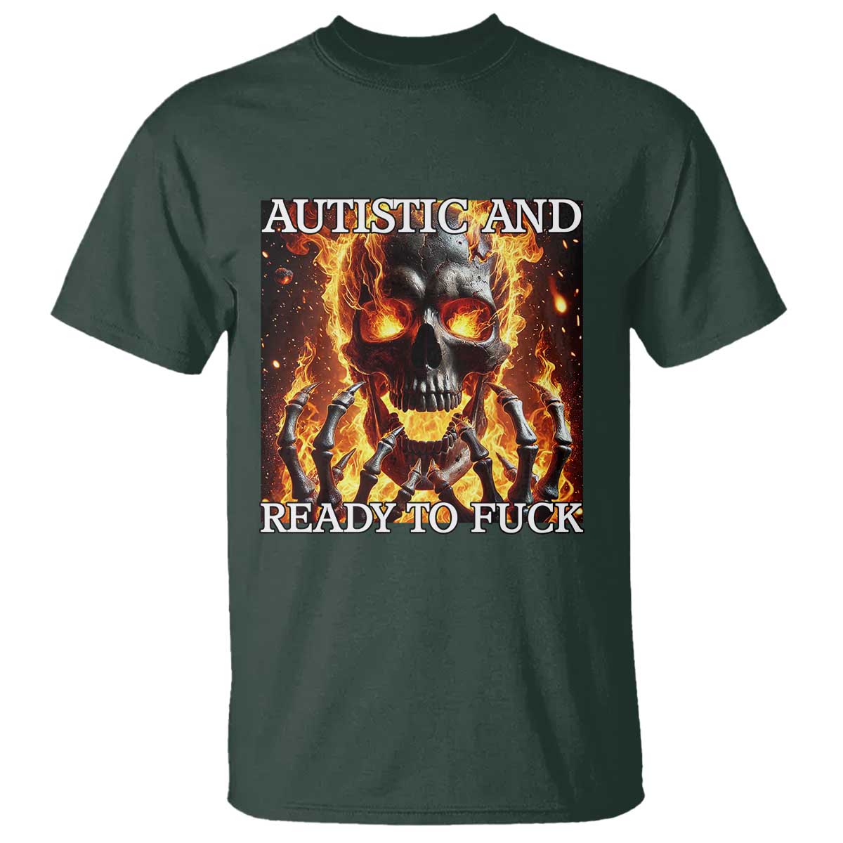 Funny Autistic And Ready To Fuck T Shirt Fire Skeleton Autism Humor Joke