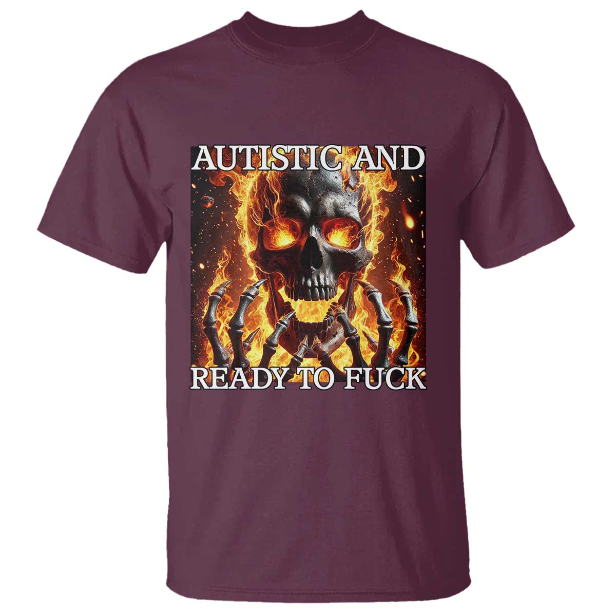 Funny Autistic And Ready To Fuck T Shirt Fire Skeleton Autism Humor Joke