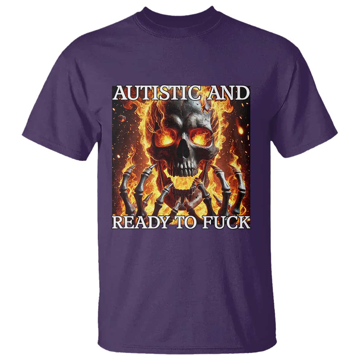 Funny Autistic And Ready To Fuck T Shirt Fire Skeleton Autism Humor Joke