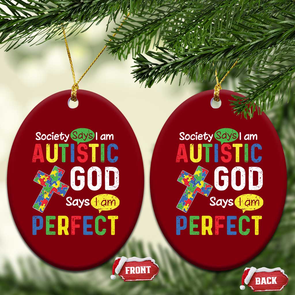 Society Says I Am Autistic God Says I Am Perfect Ceramic Ornament Autism Awareness
