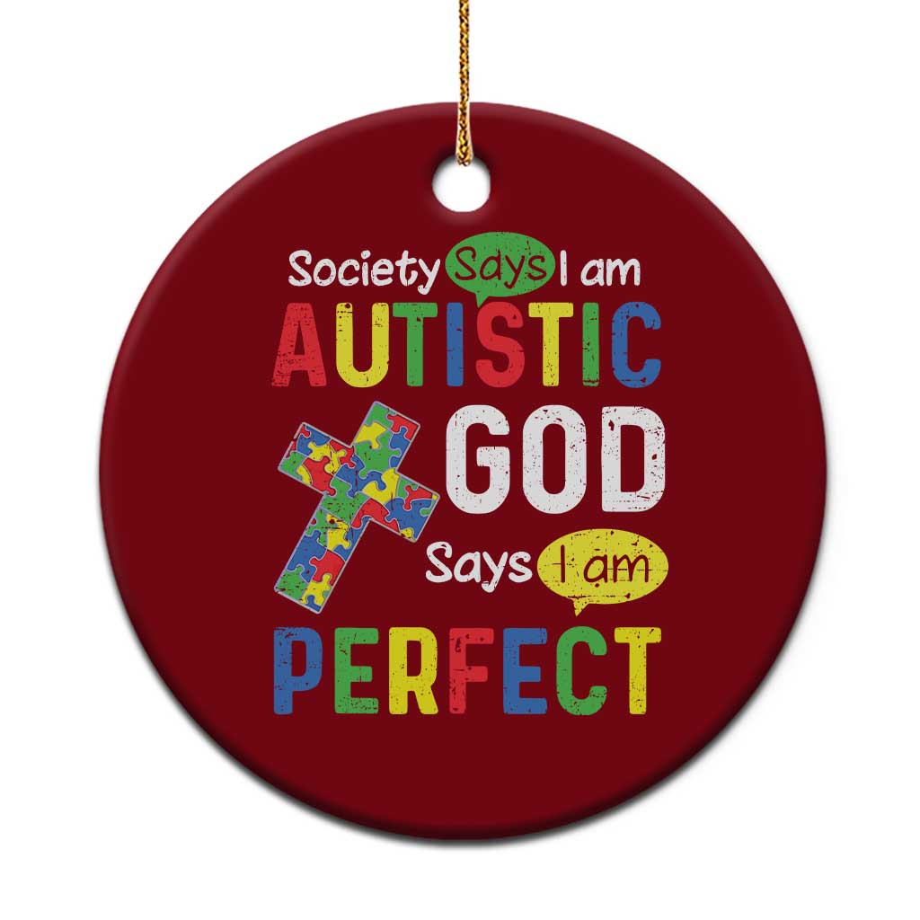 Society Says I Am Autistic God Says I Am Perfect Ceramic Ornament Autism Awareness