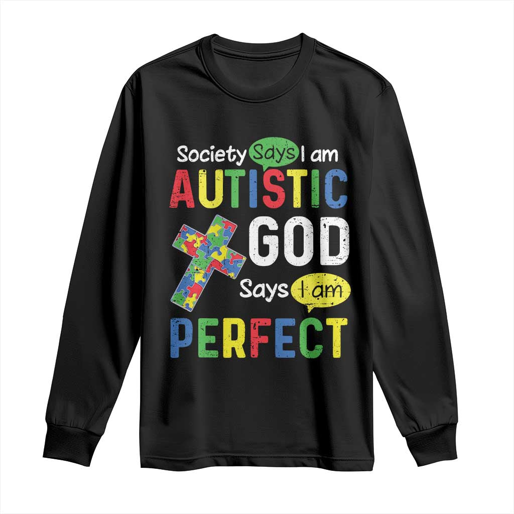 Society Says I Am Autistic God Says I Am Perfect Long Sleeve Shirt Autism Awareness