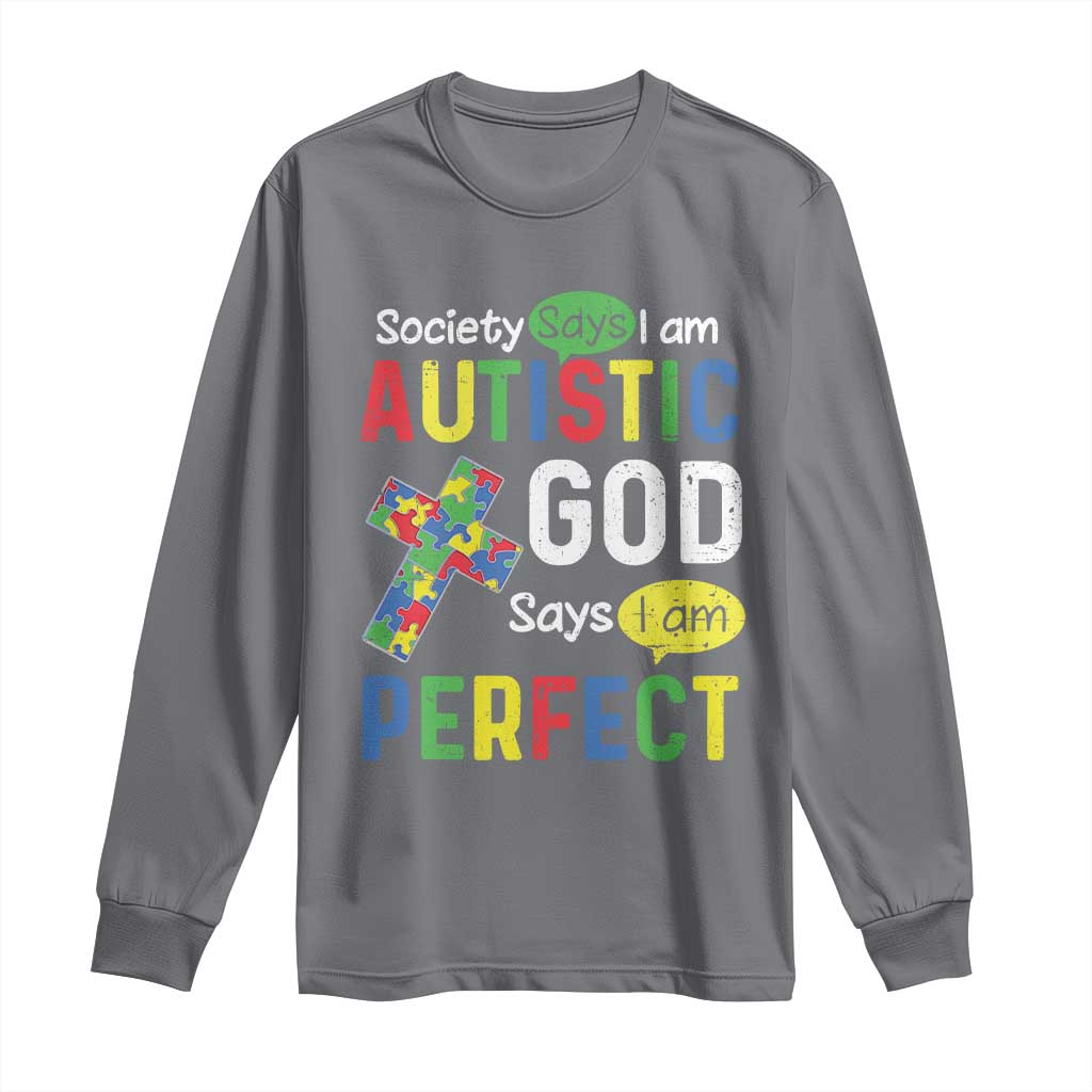Society Says I Am Autistic God Says I Am Perfect Long Sleeve Shirt Autism Awareness