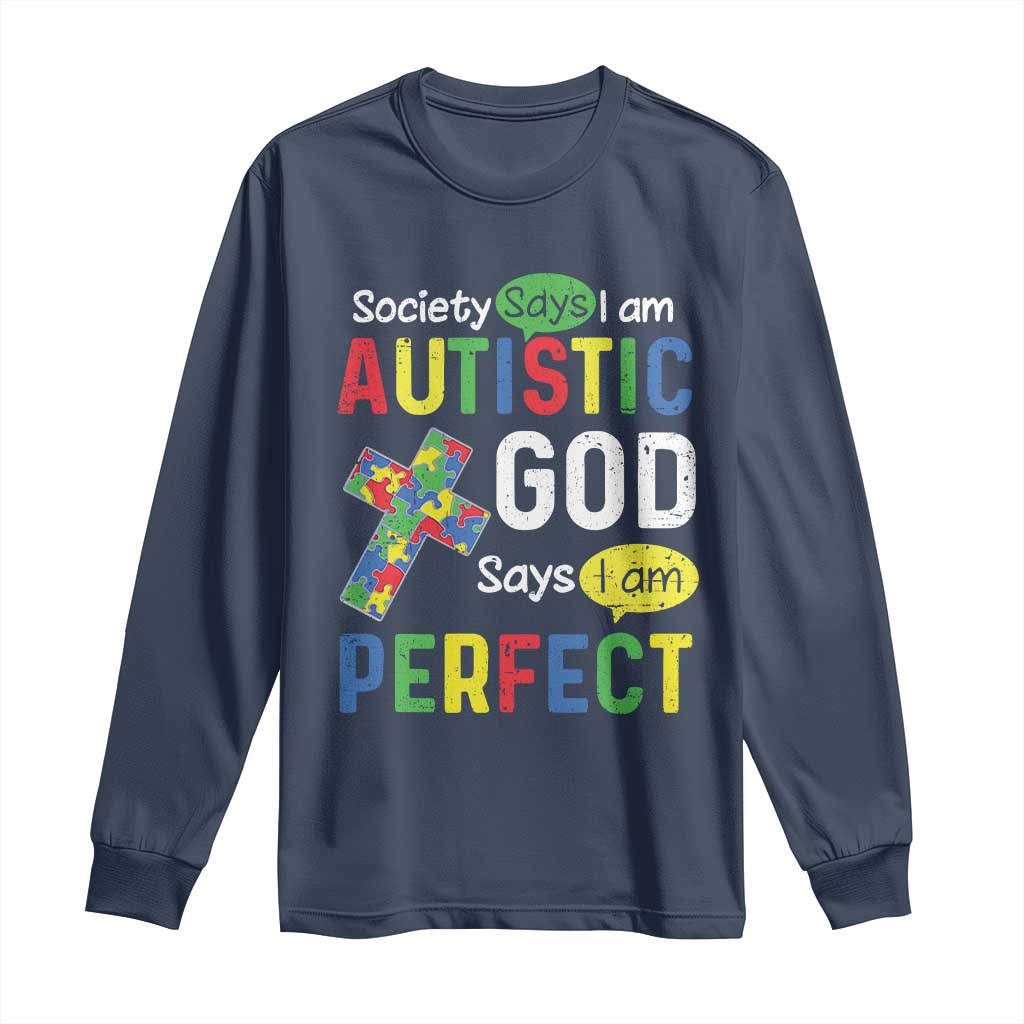 Society Says I Am Autistic God Says I Am Perfect Long Sleeve Shirt Autism Awareness