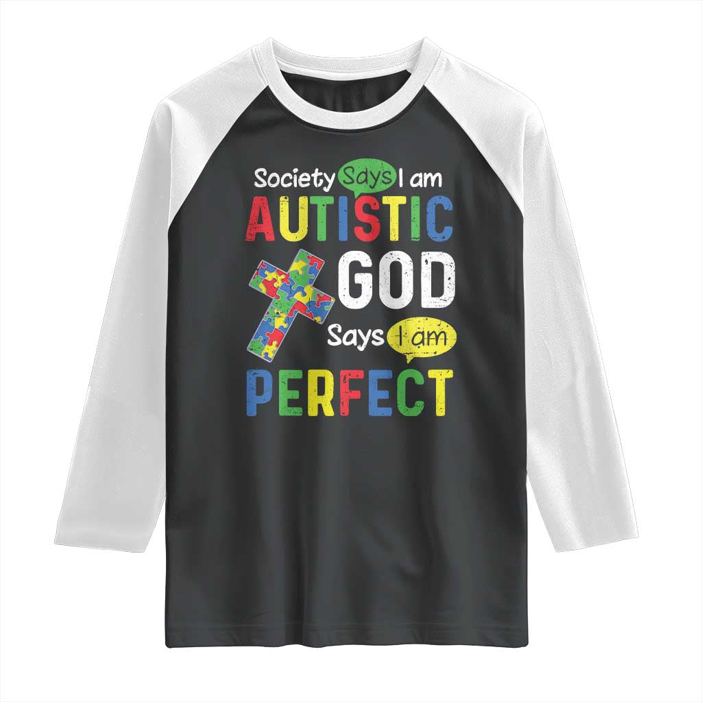 Society Says I Am Autistic God Says I Am Perfect Raglan Shirt Autism Awareness